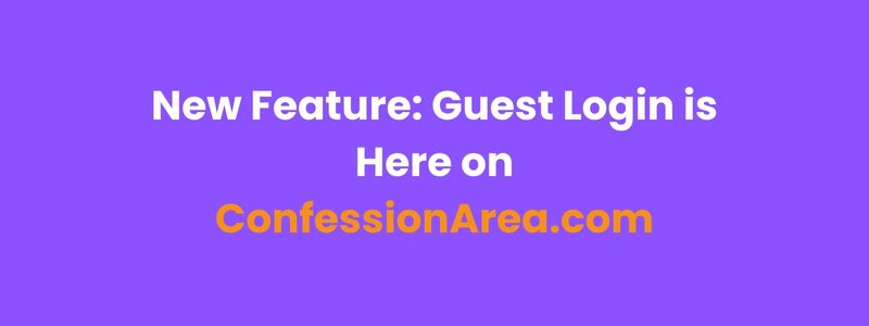 New Feature: Guest Login is Here on ConfessionArea.com!
